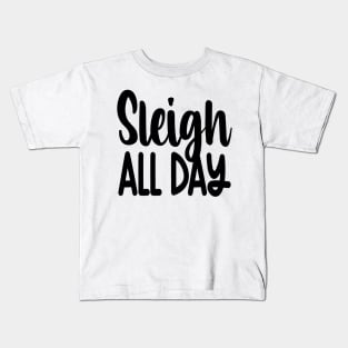 Sleigh All Day Kids T-Shirt